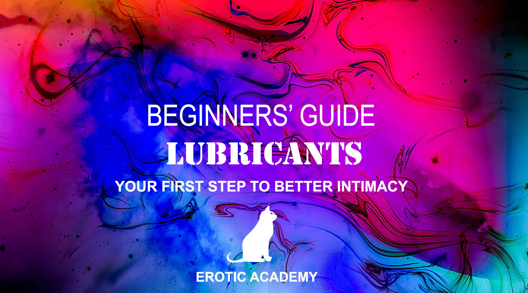 Your First Step to Better Intimacy: A Beginner’s Guide to Lubricants