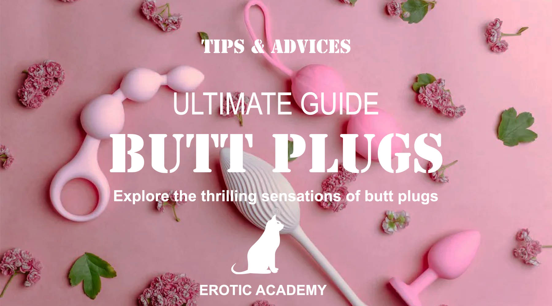 The Ultimate Guide to Butt Plugs: Tips and Advice for Safe and Pleasurable Play