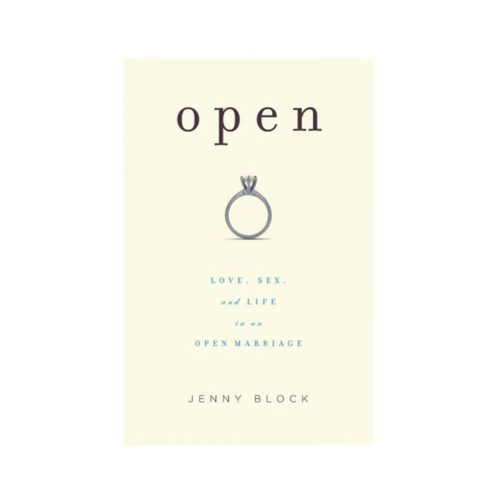 Open: Love, Sex, And Life In An Open Marriage