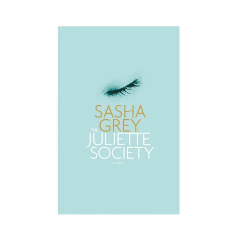 The Juliette Society: A Novel By Sasha Grey