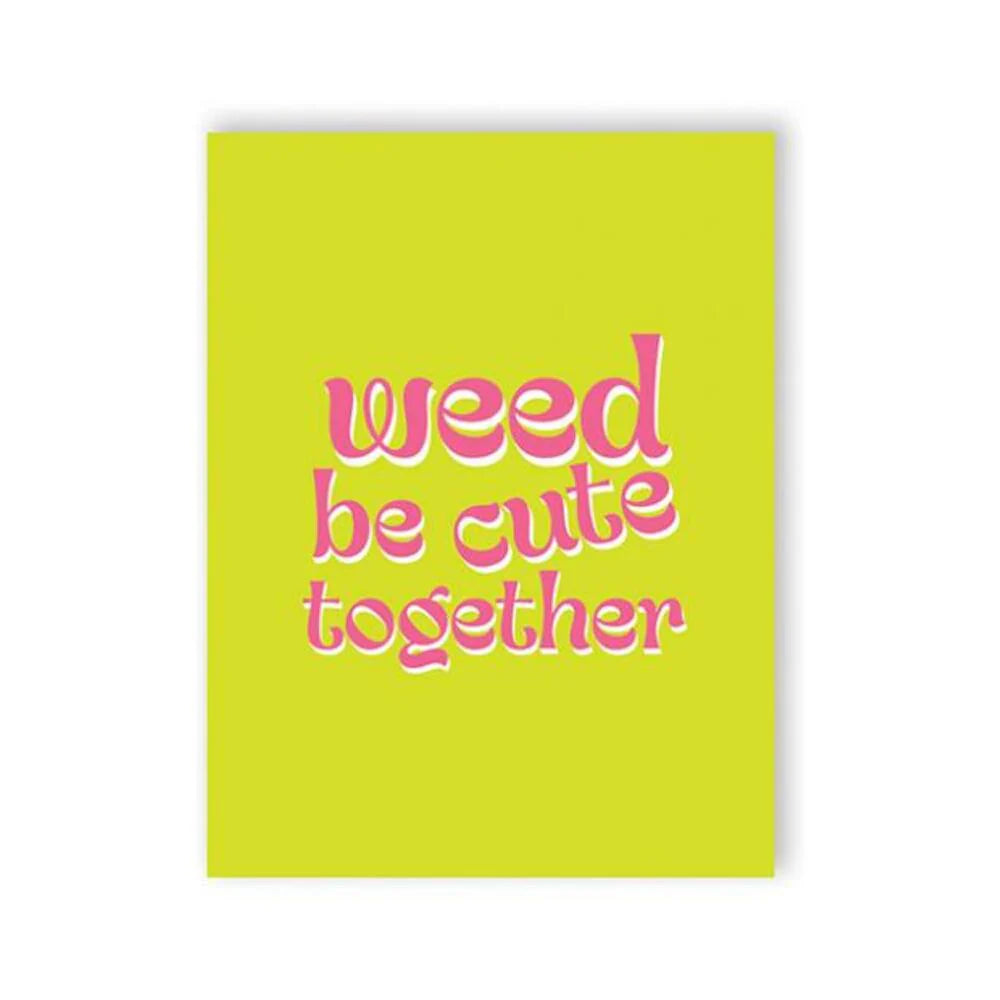 Weed Be Cute 420 Greeting Card
