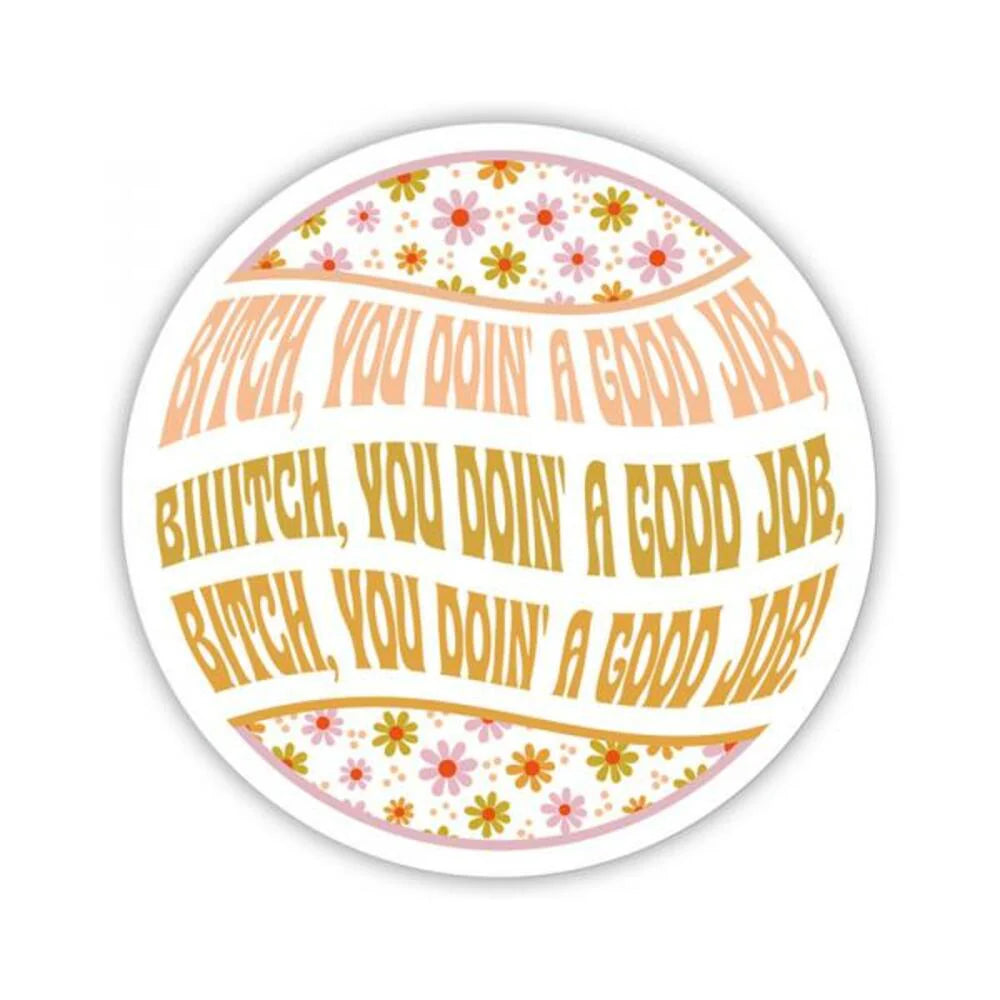 Twisted Wares Bitch You Doin' A Good Job Sticker